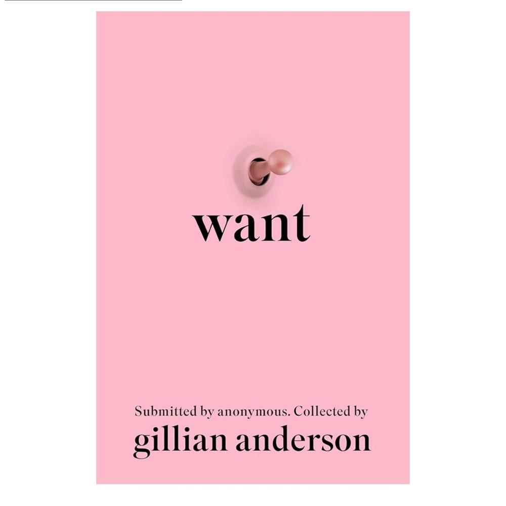 Want by Gillian Anderson - Hardcover Book - NY Times Best Seller